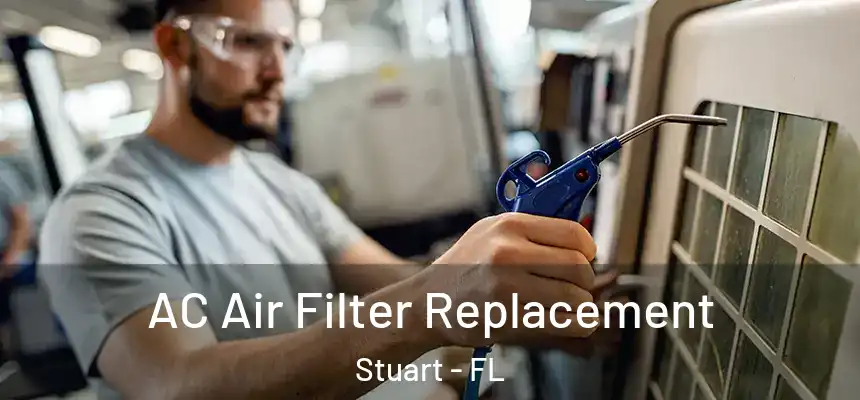 AC Air Filter Replacement Stuart - FL