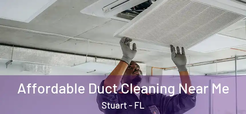  Affordable Duct Cleaning Near Me Stuart - FL