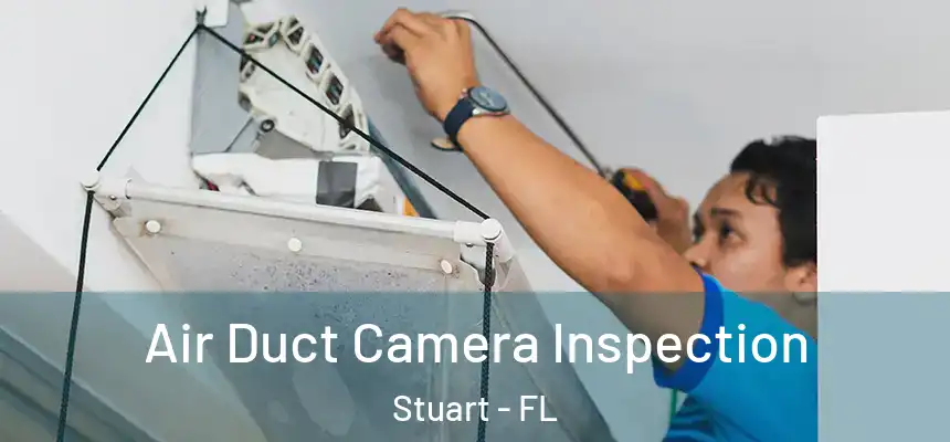  Air Duct Camera Inspection Stuart - FL
