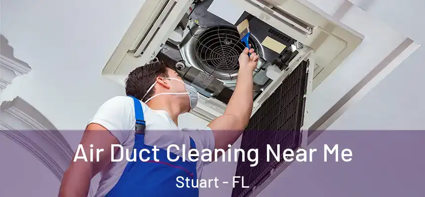  Air Duct Cleaning Near Me Stuart - FL