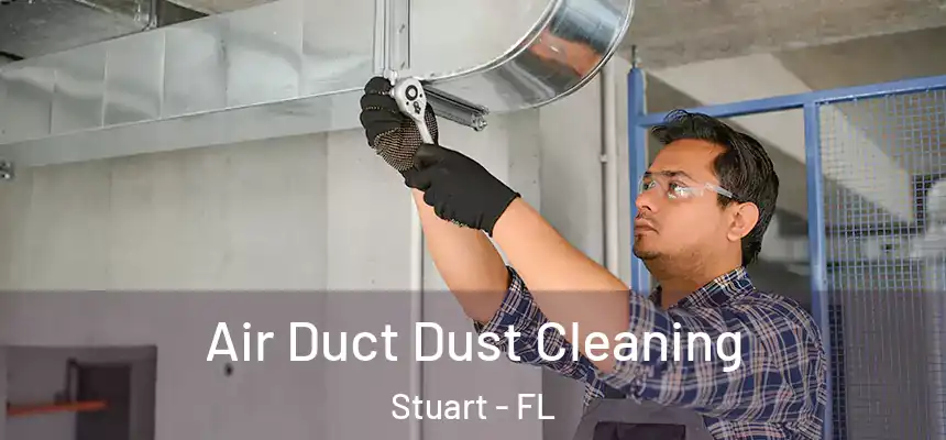  Air Duct Dust Cleaning Stuart - FL