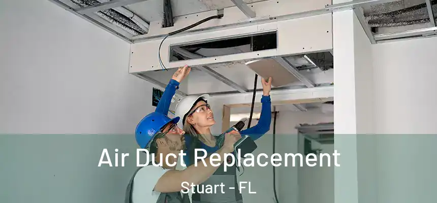  Air Duct Replacement Stuart - FL