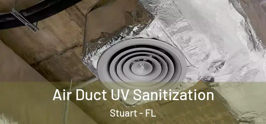 Air Duct UV Sanitization Stuart - FL
