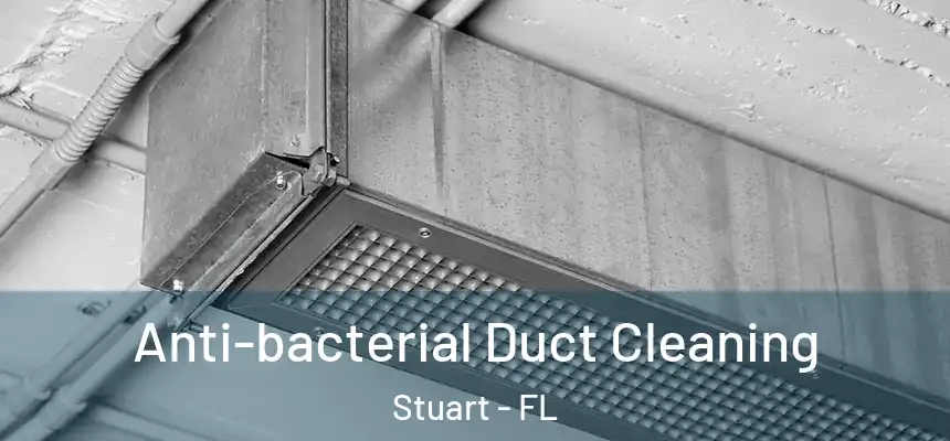  Anti-bacterial Duct Cleaning Stuart - FL