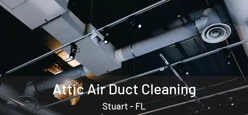  Attic Air Duct Cleaning Stuart - FL