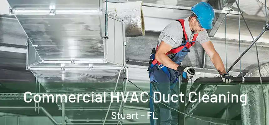 Commercial HVAC Duct Cleaning Stuart - FL