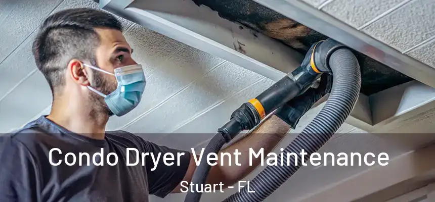 Condo Dryer Vent Maintenance Stuart - FL