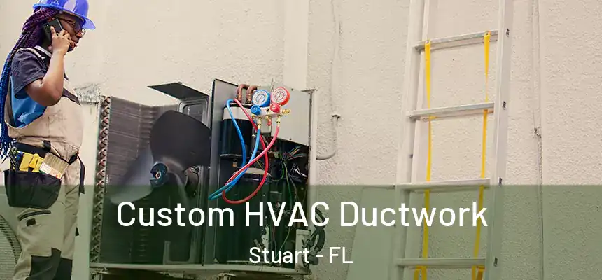 Custom HVAC Ductwork Stuart - FL