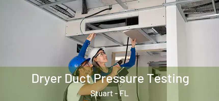 Dryer Duct Pressure Testing Stuart - FL