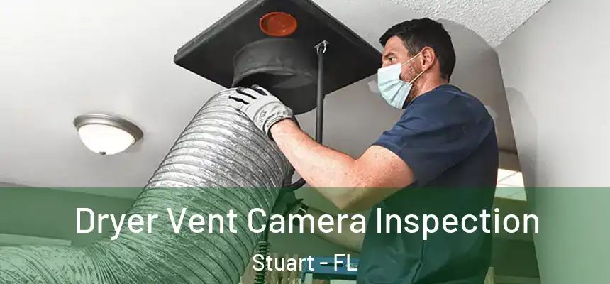 Dryer Vent Camera Inspection Stuart - FL