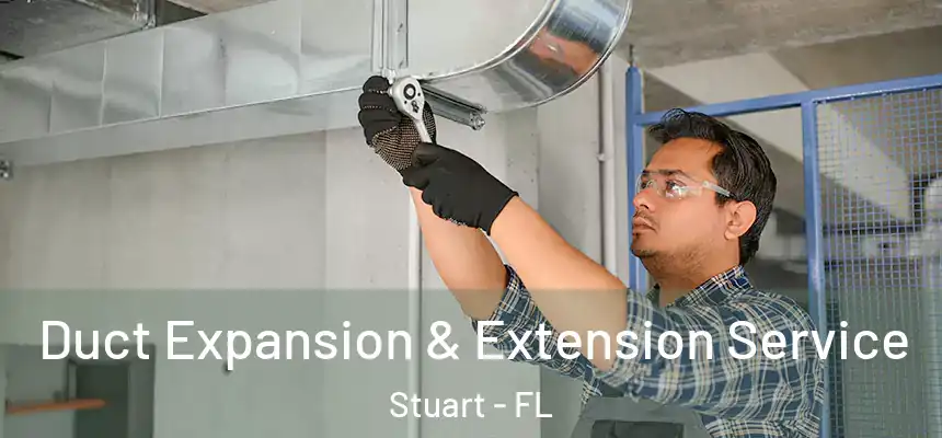 Duct Expansion & Extension Service Stuart - FL