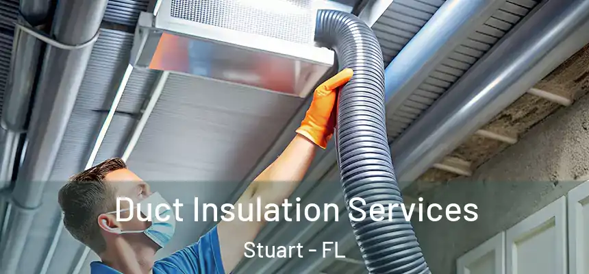 Duct Insulation Services Stuart - FL