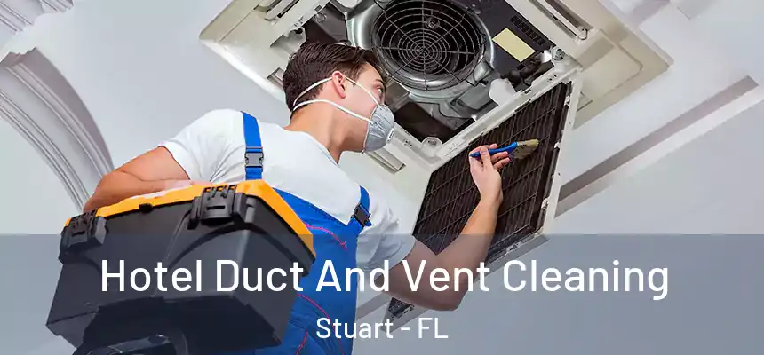  Hotel Duct And Vent Cleaning Stuart - FL