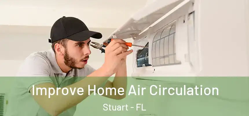 Improve Home Air Circulation Stuart - FL