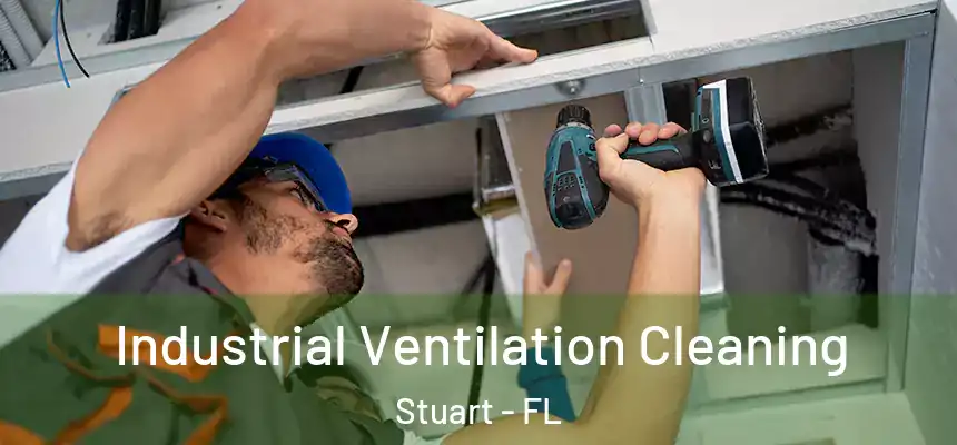  Industrial Ventilation Cleaning Stuart - FL