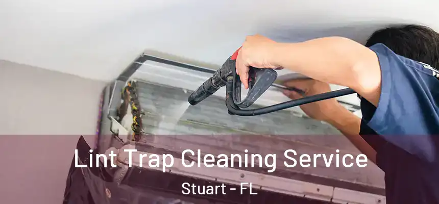 Lint Trap Cleaning Service Stuart - FL