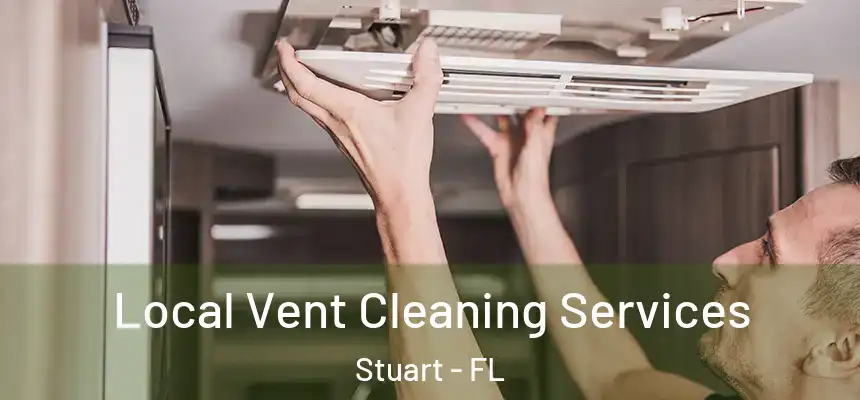  Local Vent Cleaning Services Stuart - FL