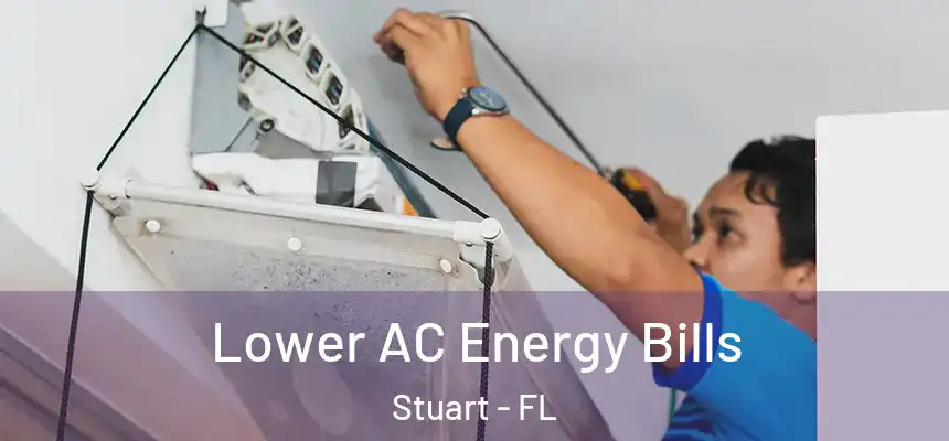  Lower AC Energy Bills Stuart - FL