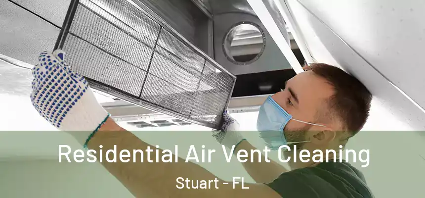  Residential Air Vent Cleaning Stuart - FL