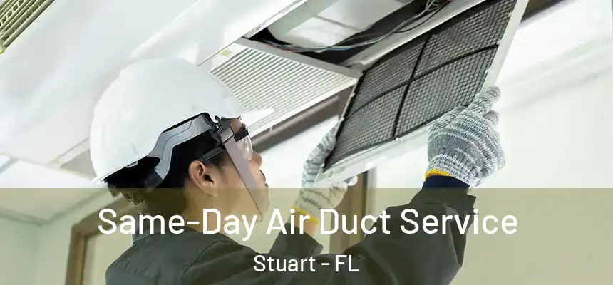 Same-Day Air Duct Service Stuart - FL