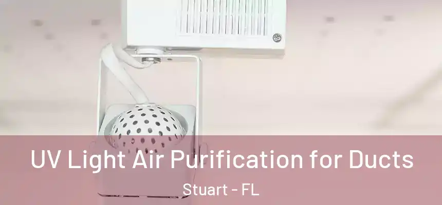 UV Light Air Purification for Ducts Stuart - FL