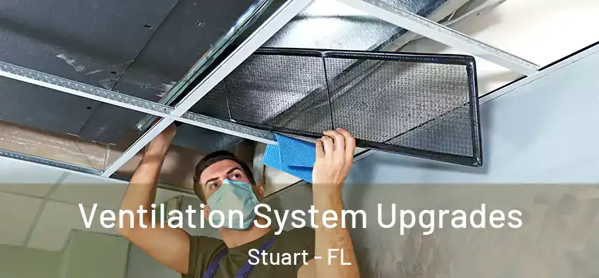 Ventilation System Upgrades Stuart - FL